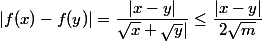|f(x) - f(y)| = \dfrac {|x - y|} {\sqrt x + \sqrt y|} \le \dfrac {|x - y|} {2 \sqrt m}